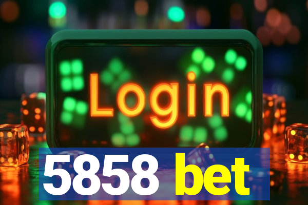 5858 bet